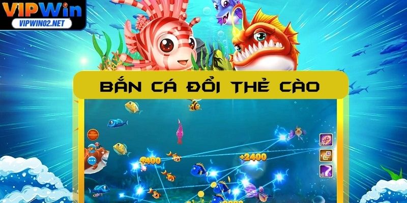 Bắn Cá Đổi Thẻ Cào Vipwin - Game Vui, Rút Tiền Cực Lẹ